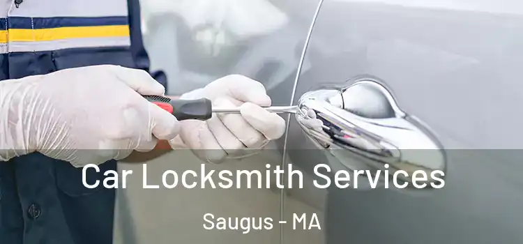 Car Locksmith Services Saugus - MA