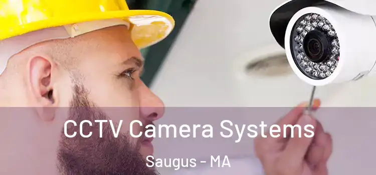CCTV Camera Systems Saugus - MA