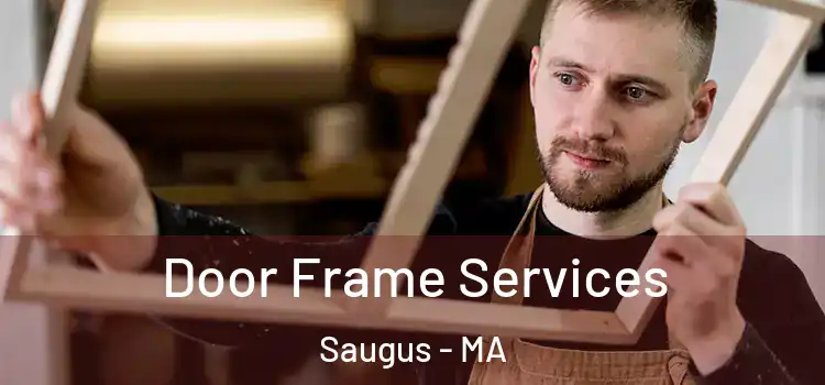 Door Frame Services Saugus - MA